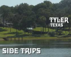 Side trips ... from Tyler Texas